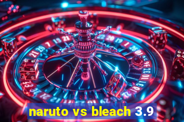 naruto vs bleach 3.9