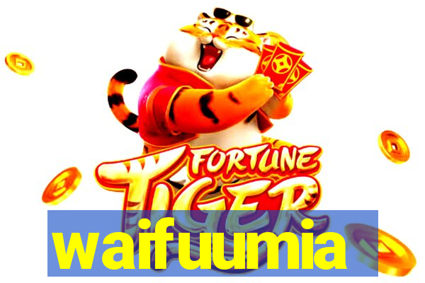 waifuumia