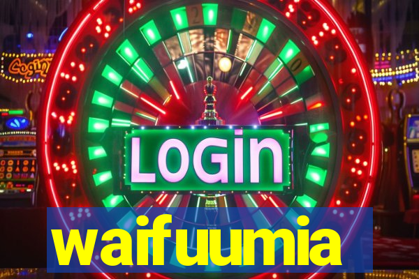 waifuumia