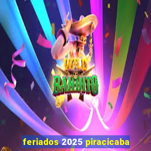 feriados 2025 piracicaba