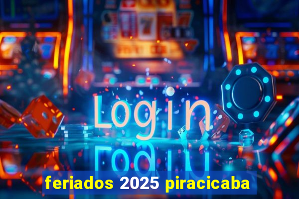 feriados 2025 piracicaba