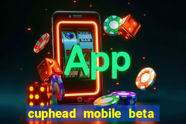 cuphead mobile beta 9.1 download