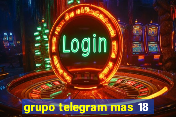 grupo telegram mas 18