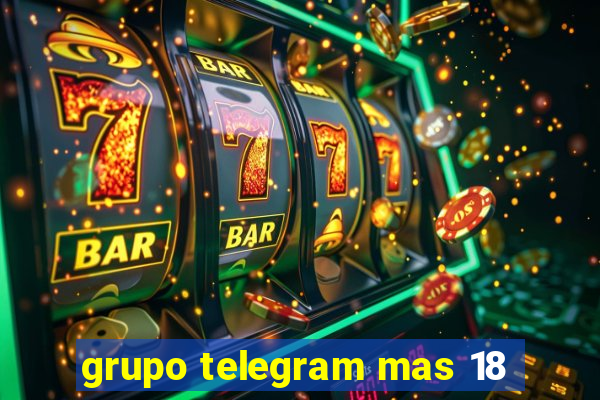 grupo telegram mas 18