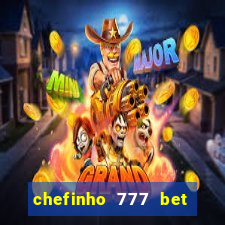 chefinho 777 bet é confiável