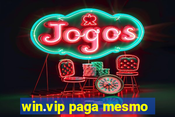 win.vip paga mesmo