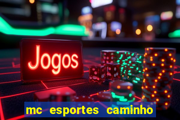 mc esportes caminho da sorte