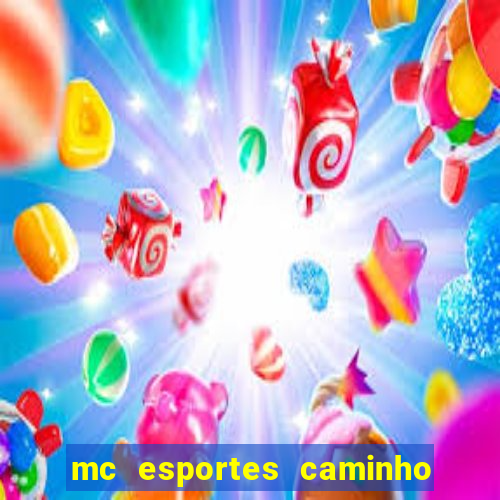 mc esportes caminho da sorte