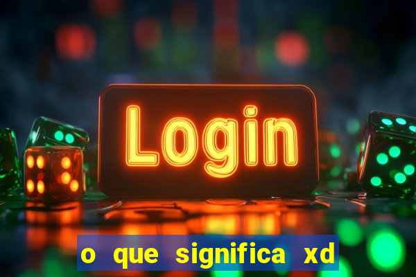 o que significa xd em jogos