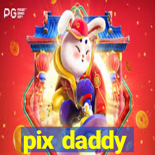 pix daddy