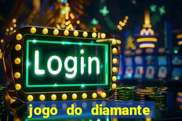 jogo do diamante para ganhar dinheiro