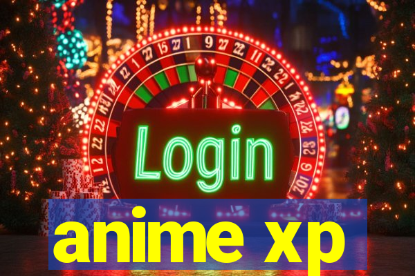 anime xp