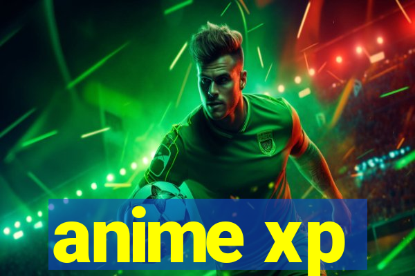 anime xp