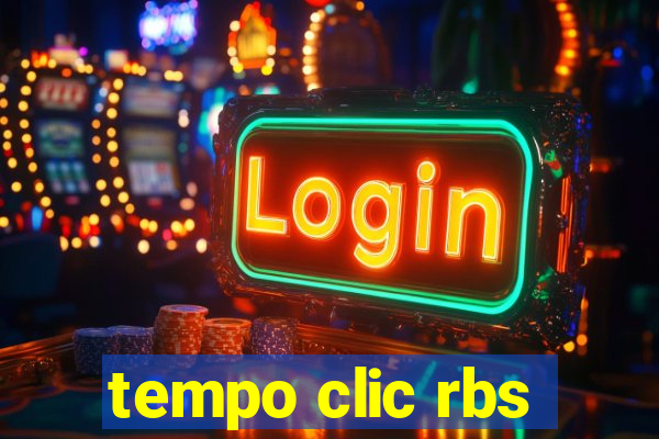 tempo clic rbs