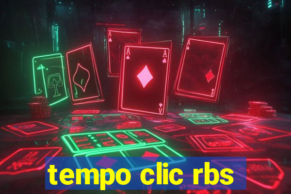 tempo clic rbs