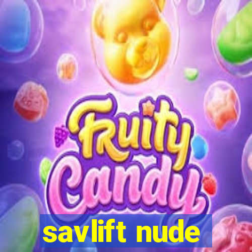 savlift nude