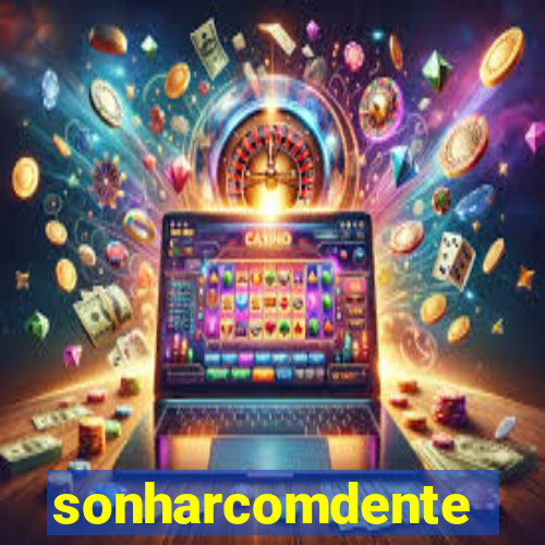 sonharcomdente