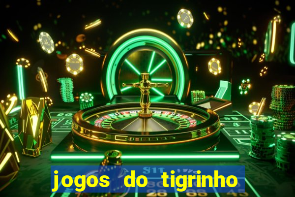 jogos do tigrinho que da bonus no cadastro