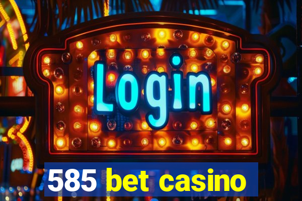 585 bet casino