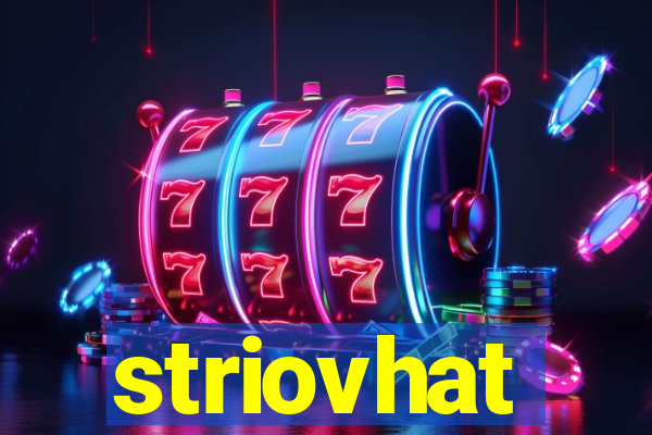 striovhat