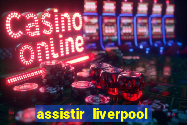 assistir liverpool x manchester city futemax