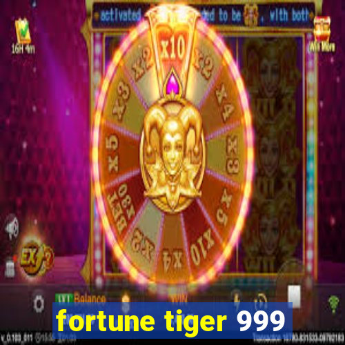 fortune tiger 999