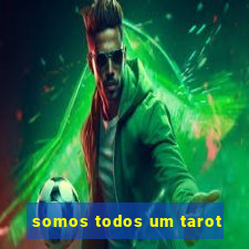 somos todos um tarot