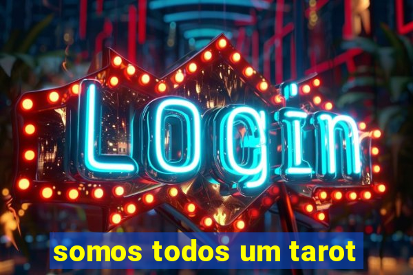 somos todos um tarot