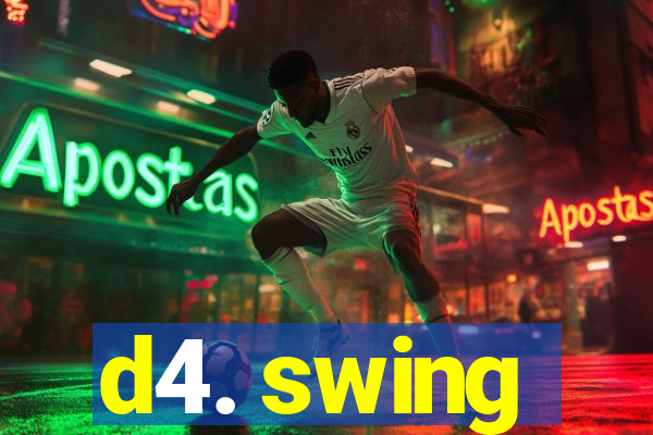 d4. swing