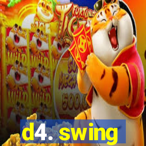 d4. swing