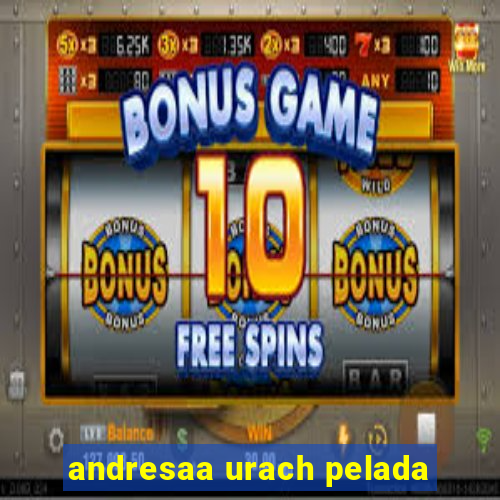 andresaa urach pelada