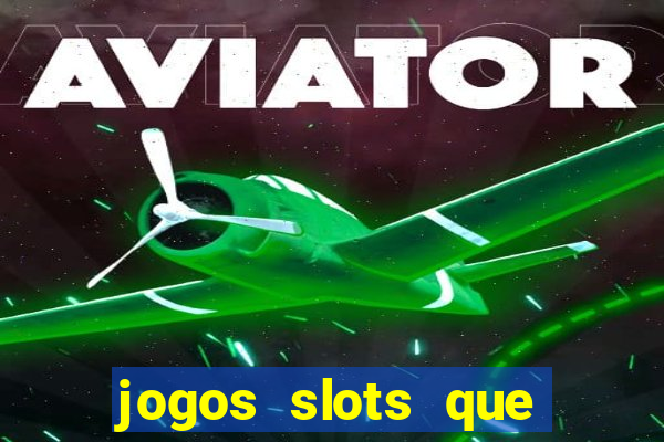 jogos slots que pagam no cadastro