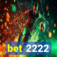 bet 2222