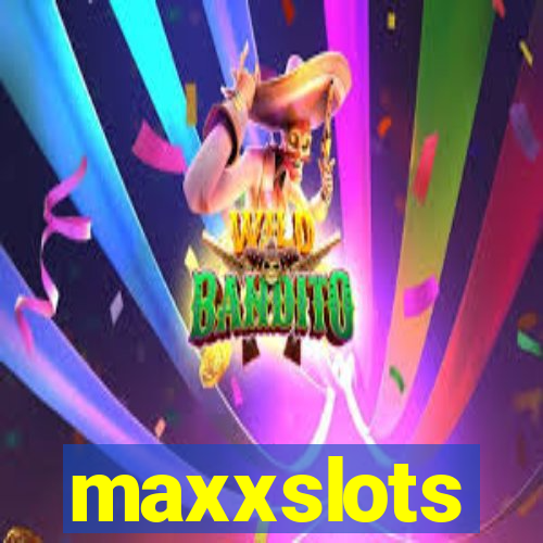 maxxslots