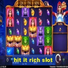 hit it rich slot