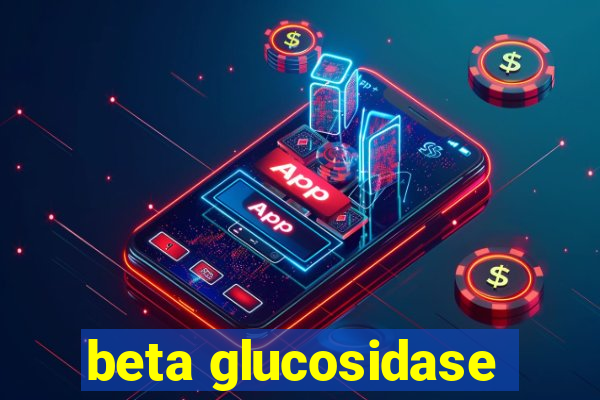 beta glucosidase