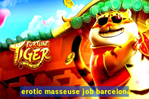 erotic masseuse job barcelona