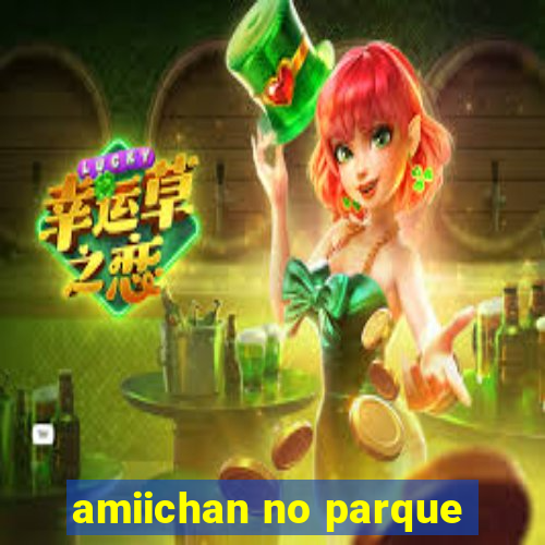 amiichan no parque