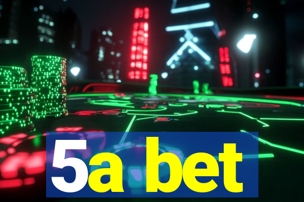 5a bet