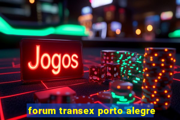 forum transex porto alegre