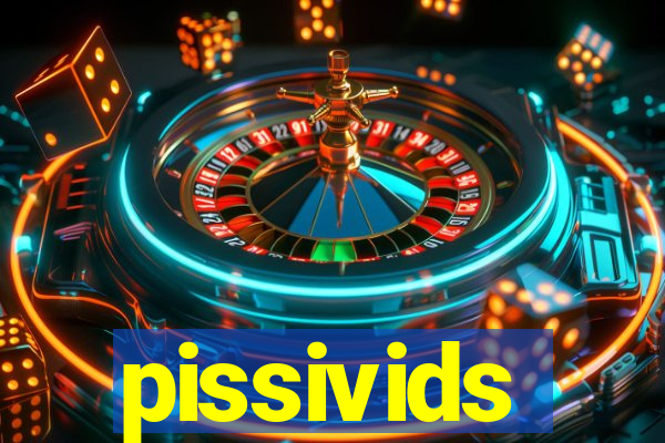 pissivids