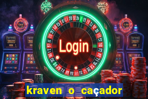 kraven o caçador filme completo dublado pobreflix