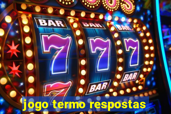 jogo termo respostas