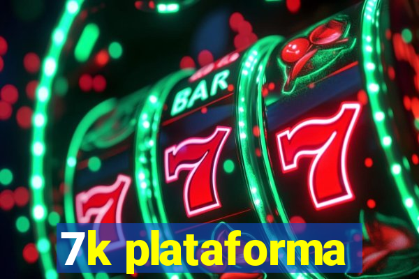 7k plataforma