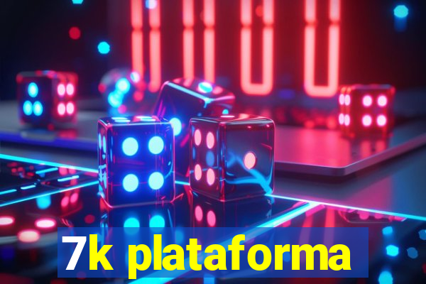 7k plataforma