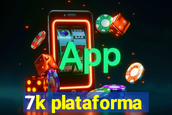 7k plataforma