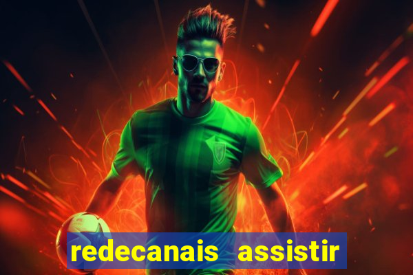 redecanais assistir futebol ao vivo