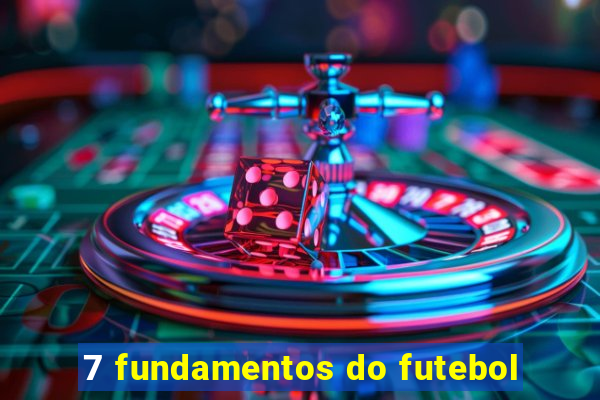 7 fundamentos do futebol