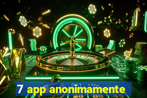 7 app anonimamente