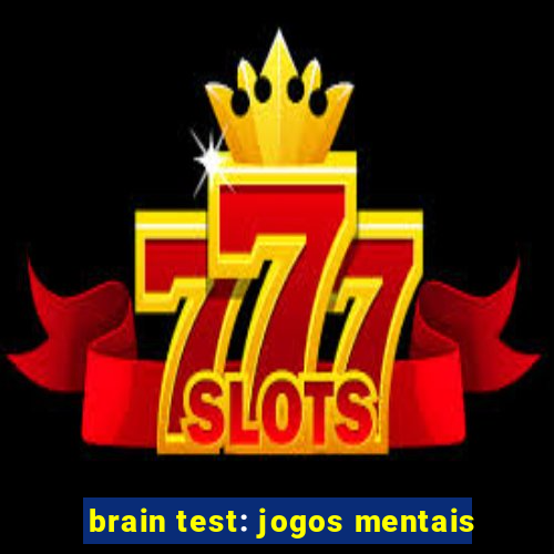 brain test: jogos mentais